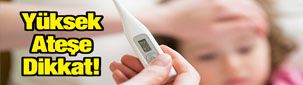 ÇOCUKLARDA ATEŞ PEK ÇOK HASTALIĞIN HABERCİSİ OLABİLİR